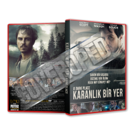 Karanlık Bir Yer - A Dark Place 2018 Türkçe Dvd Cover Tasarımı